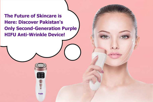 The Future of Skincare is Here: Discover Pakistan’s Only Second-Generation HIFU Anti-Wrinkle Device! - Purple Hifu Anti Wrinkle Device & Advanced Machines in Pakistan