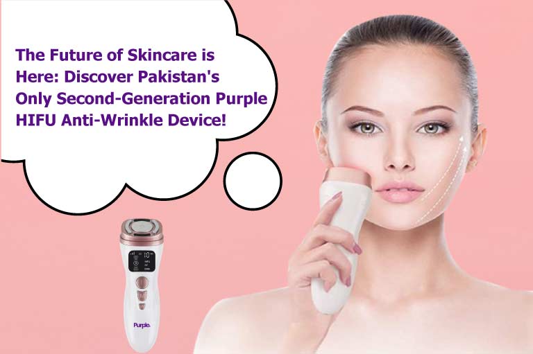 The Future of Skincare is Here: Discover Pakistan’s Only Second-Generation HIFU Anti-Wrinkle Device! - Purple Hifu Anti Wrinkle Device & Advanced Machines in Pakistan