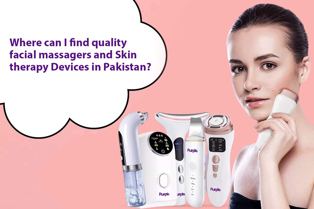 Where can I find quality facial massagers and Skin therapy Devices in Pakistan? - Purple Hifu Anti Wrinkle Device & Advanced Machines in Pakistan